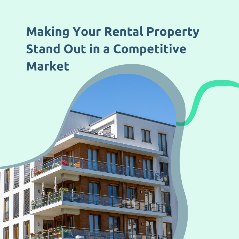 Making Your Rental Property Stand Out in a Competitive Market